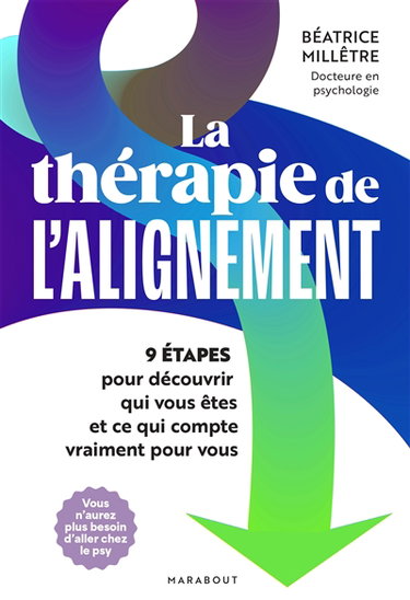 La thérapie de l'alignement : 9 étapes pour découvrir qui vous êtes et ce qui compte vraiment pour vous