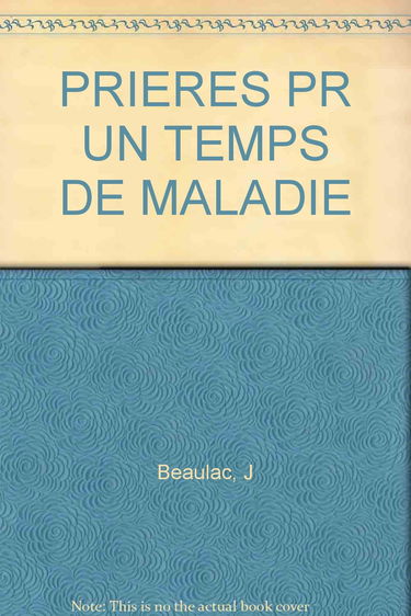 Prieres Pr Un Temps De Maladie