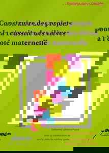 Construire des projets pour la réussite des élèves à l'école maternelle