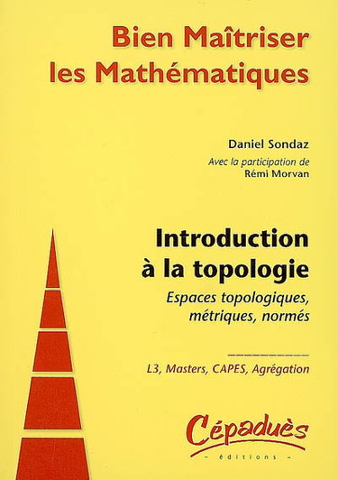 Couverture de Introduction à la topologie : espaces topologiques, métriques, normés : L3, masters, Capes, agrégation