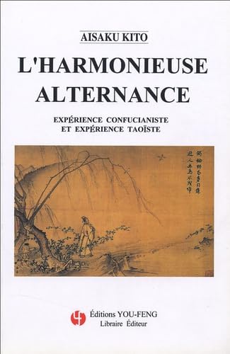 L'harmonieuse alternance : expérience confucianiste et expérience taoïste
