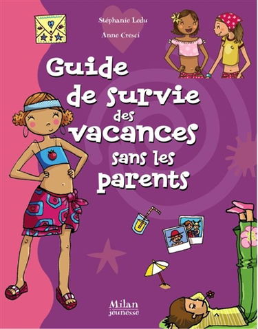 Guide de survie des vacances sans les parents