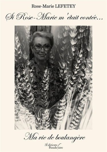 Si Rose-Marie m'était contée... Ma vie de boulangère