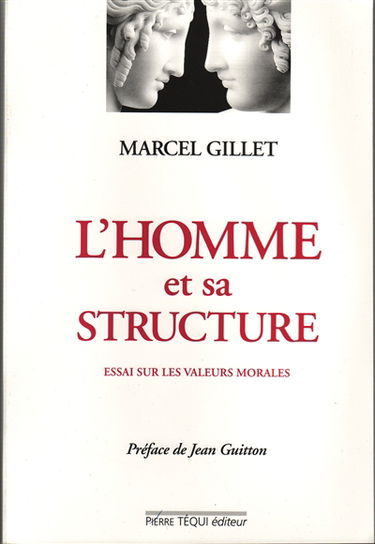 L'homme et sa structure : essai sur les valeurs morales