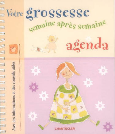 Votre grossesse, semaine après semaine : agenda