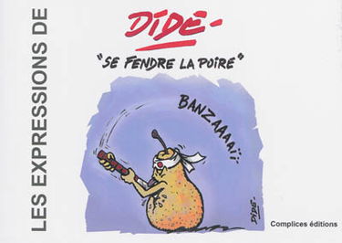 Les expressions de Dide : se fendre la poire