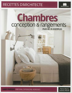 Chambres : conception & rangements : plus de 35 exemples