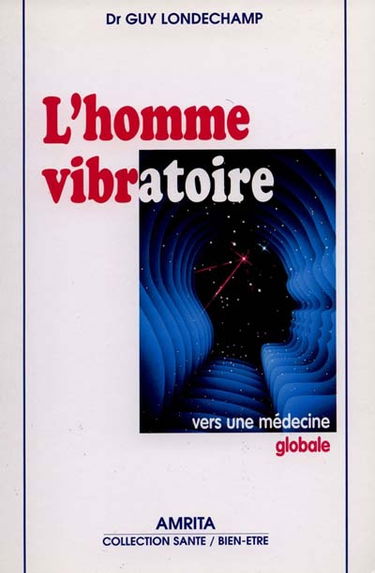 L'Homme vibratoire : vers une médecine globale
