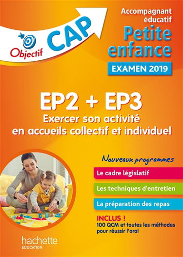 EP2 + EP3, exercer son activité en accueils collectif et individuel : accompagnant éducatif petite enfance, examen 2019, nouveaux programmes : le cadre législatif, les techniques d'entretien, la préparation des repas