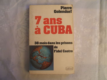 7 ans à Cuba : 38 mois dans les prisons de Fidel Castro (Collection Ligne de mire)