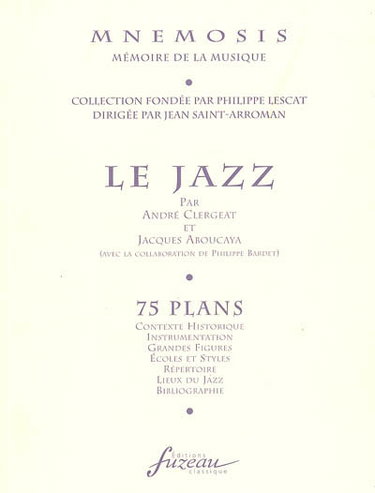 Couverture de Le jazz : 75 plans : contexte historique, instrumentation, grandes figures, écoles et styles, répertoire, lieux du jazz, bibliographie