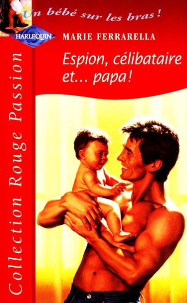 Espion, célibataire et... papa ! : un bébé sur les bras !