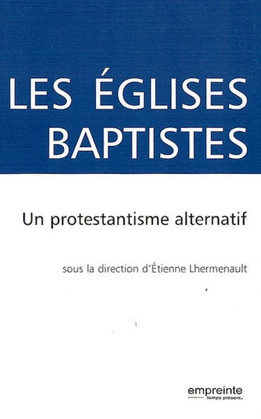 Les Eglises baptistes : un protestantisme alternatif