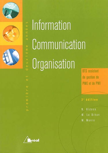Information, communication et organisation : première et deuxième années : BTS Assistant de gestion de PME et de PMI