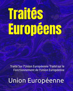 Traités Européens: Traité Sur l'Union Européenne Traité sur le Fonctionnement de l'Union Européenne