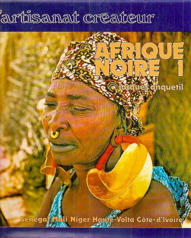 Couverture de L'artisanat créateur; Afrique Noire, tome 1 : Sénégal, Mali, Niger, Haute-Volta, Côte-d'ivoire.