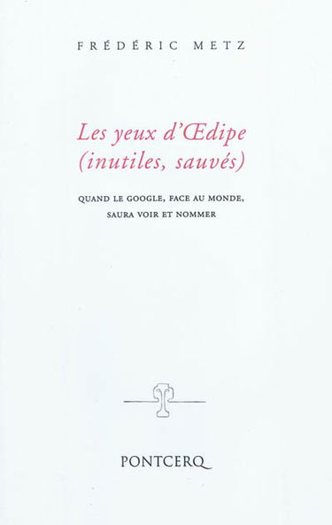 Les yeux d'Oedipe (inutiles, sauvés) : quand le google, face au monde, saura voir et nommer
