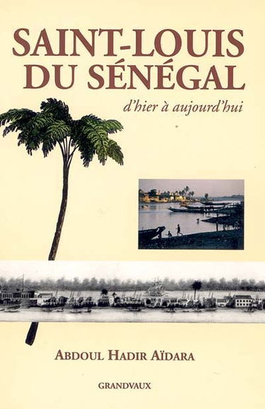 Saint-Louis du Sénégal : d'hier à aujourd'hui