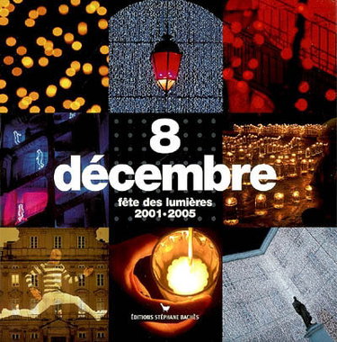 Couverture de 8 décembre : fête des lumières, 2001-2005