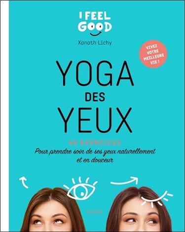 Yoga des yeux : 60 exercices pour prendre soin de ses yeux naturellement et en douceur