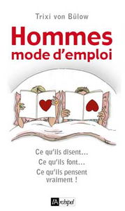 Hommes : mode d'emploi : ce qu'ils disent, ce qu'ils font, ce qu'ils pensent vraiment !