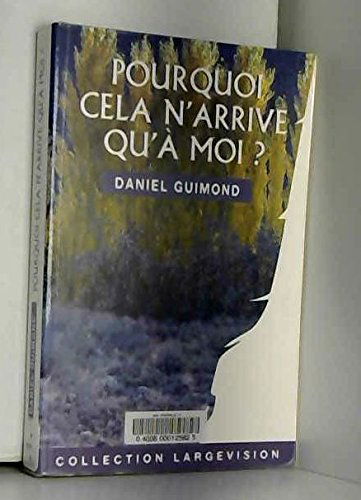 Pourquoi cela n'arrive qu'a moi?