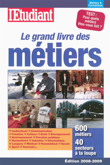 Le grand livre des métiers : 600 métiers, 40 secteurs à la loupe