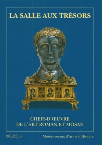 Salles aux trésors : chefs d'oeuvre de l'art roman et mosan