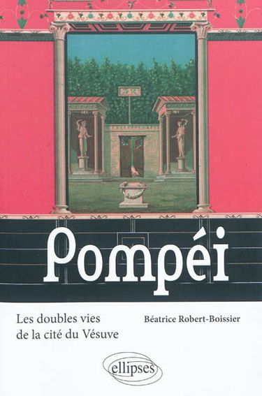 Pompéi, les doubles vies de la cité du Vésuve