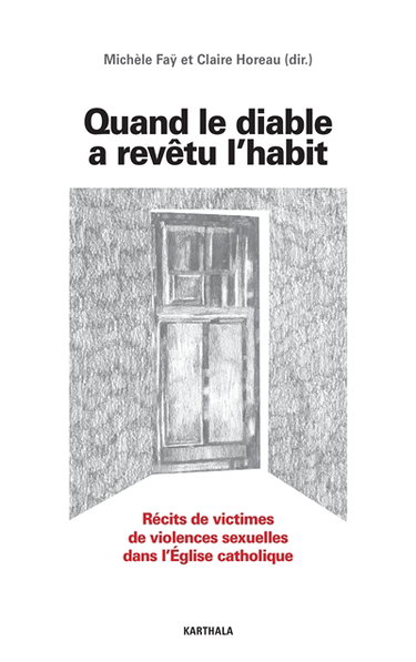 Couverture de Quand le diable a revêtu l'habit : récits de victimes de violences sexuelles au sein de l'Eglise catholique