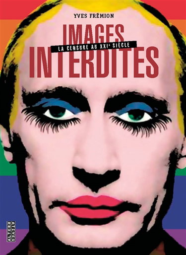 Couverture de Images interdites : la censure au XXIe siècle par Yves Frémion