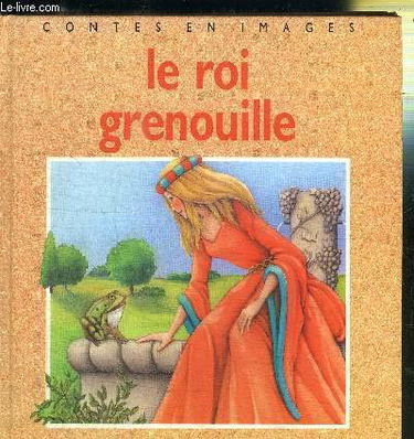 Le Roi grenouille : d'après les frères Grimm