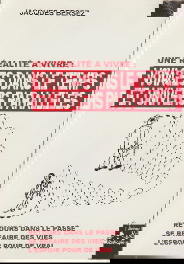 Voyages dans le temps et univers parallèles : Une réalité à vivre (Avenir & radionique)