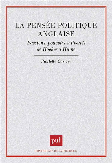 La Pensée politique anglaise : passions, pouvoirs et libertés, de Hooker à Hume