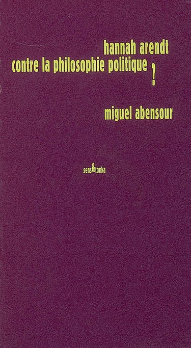Hannah Arendt contre la philosophie politique ?