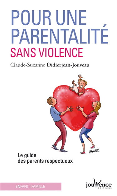 Pour une parentalité sans violence : le guide des parents respectueux