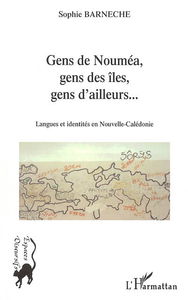 Gens de Nouméa, gens des îles, gens d'ailleurs... : langues et identités en Nouvelle-Calédonie
