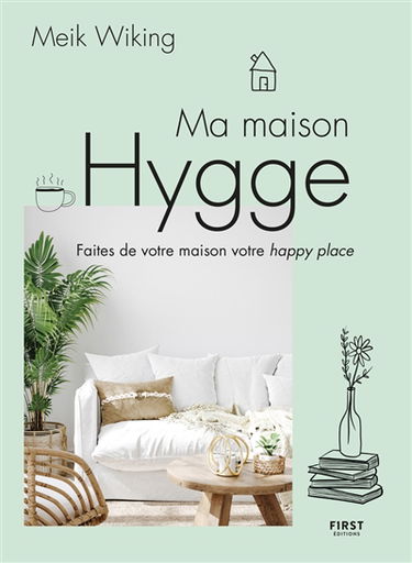 Ma maison hygge : faites de votre maison votre happy place