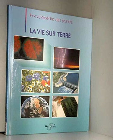 La vie sur terre (Encyclopédie des jeunes)