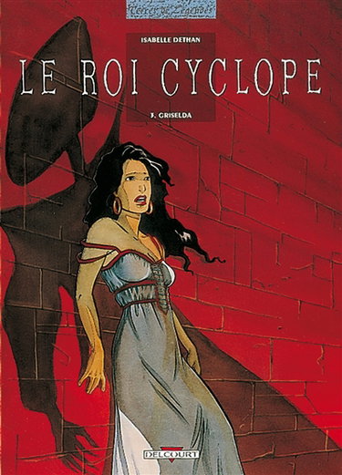 Le roi Cyclope. Vol. 3. Griselda