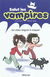 Salut les vampires. Vol. 4. Un chien mignon à croquer