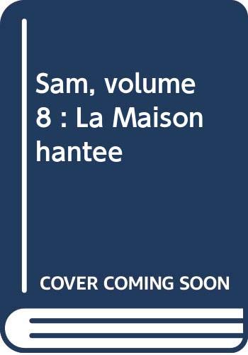 Couverture de Sam, volume 8 : La Maison hantée