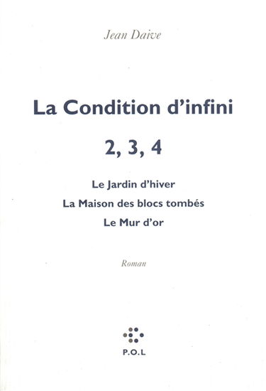 La condition d'infini. Vol. 2-4. Le jardin d'hiver. La maison des blocs tombés. Le mur d'or
