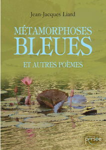 METAMORPHOSES BLEUES ET AUTRES POEMES