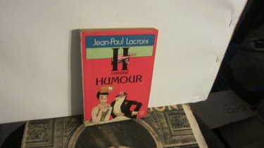 H comme humour: 1500 mots d'esprit pour chaque occasion de la vie, de Courteline à Woody Allen