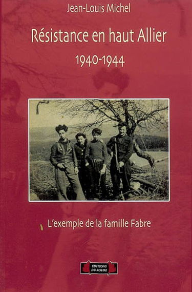Résistance en haut Allier, 1940-1944 : l'exemple de la famille Fabre