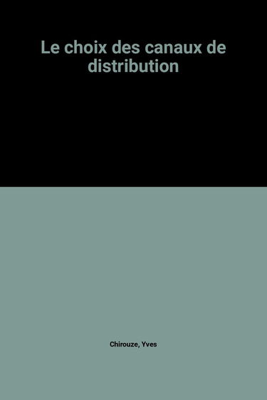 Le Choix des canaux de distribution
