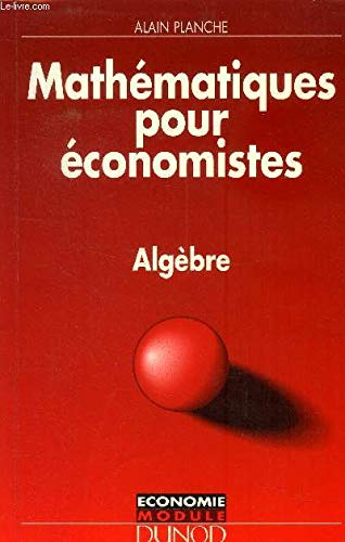 Mathématiques pour économistes: Algèbre