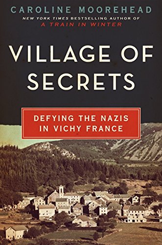 Couverture de Village of Secrets: Defying the Nazis in Vichy France par Caroline Moorehead