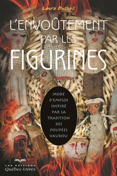 L'envoûtement par les figurines : Mode d'emploi inspiré par la tradition des poupées vaudou